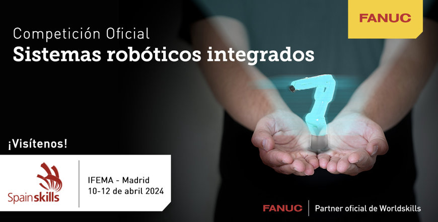 Competición Oficial de Robótica Industrial en SpainSkills de la mano de FANUC
